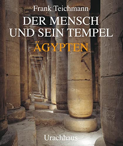 Der Mensch und sein Tempel: Ägypten von Urachhaus/Geistesleben